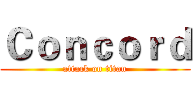 Ｃｏｎｃｏｒｄ (attack on titan)
