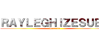 ＲＡＹＬＥＧＨＩＺＥＳＵＢＳ (Presenta)