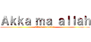 Ａｋｋａ ｍａ ａｌｌａｈ (Attack on norway)