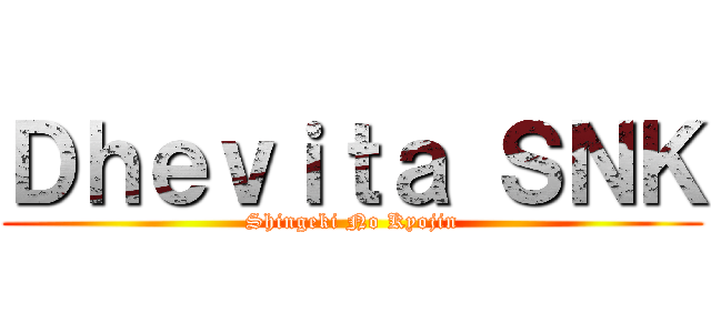 Ｄｈｅｖｉｔａ ＳＮＫ (Shingeki No Kyojin)