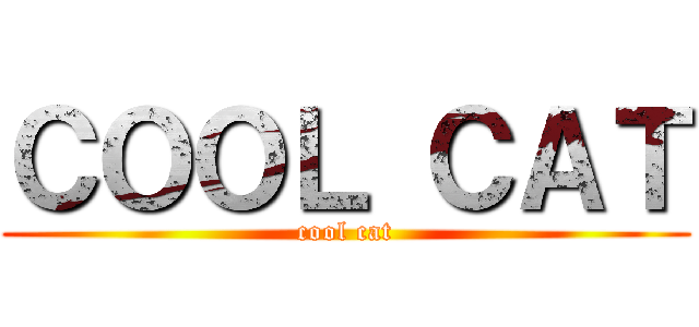 ＣＯＯＬ ＣＡＴ (cool cat)
