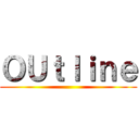 ＯＵｔｌｉｎｅ ()