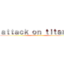 ａｔｔａｃｋ ｏｎ ｔｉｔａｎ あ (attack on titan)