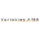 Ｖａｒｉａｂｌｅｓ Ａｌｅａｔｏｒｉａｓ (Equipo 1)
