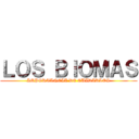 ＬＯＳ ＢＩＯＭＡＳ (IMPORTANCIA DE CUIDARLOS)