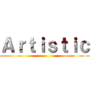 Ａｒｔｉｓｔｉｃ ()