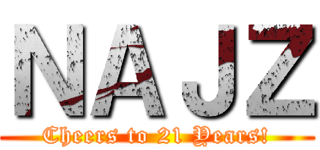 ＮＡＪＺ (Cheers to 21 Years!)