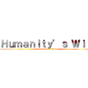 Ｈｕｍａｎｉｔｙ’ｓ Ｗｉｌｌ (Humanity’s Will)