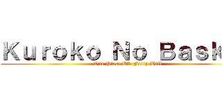 Ｋｕｒｏｋｏ Ｎｏ Ｂａｓｋｅｔ (One Piece VS Fairy Tail)