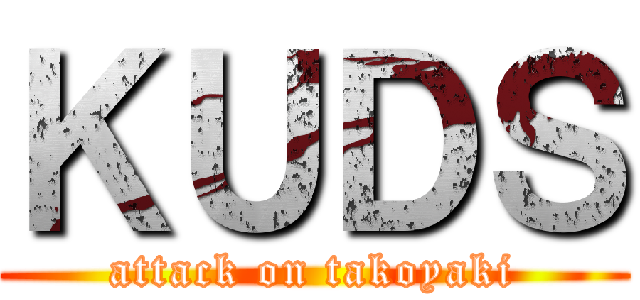 ＫＵＤＳ (attack on takoyaki)