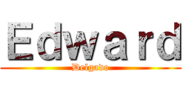 Ｅｄｗａｒｄ (Delgado)