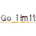 Ｇｏ ｌｉｍｉｔ ()