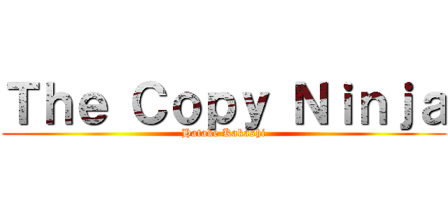 Ｔｈｅ Ｃｏｐｙ Ｎｉｎｊａ (Hatake Kakashi)
