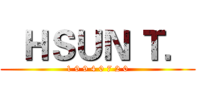   ＨＳＵＮ Ｔ． (1 9 9 4 0 7 2 0)