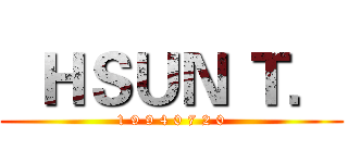   ＨＳＵＮ Ｔ． (1 9 9 4 0 7 2 0)