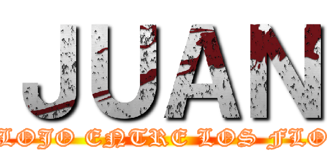 ＪＵＡＮ (EL FLOJO ENTRE LOS FLOJOS)