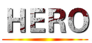 ＨＥＲＯ ()