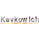 Ｋｅｖｋｏｗｉｃｈ (Test)