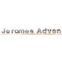 Ｊｅｒｏｍｅｓ Ａｄｖｅｎｔｕｒｅ (The Journey of the Master of Time and Space)