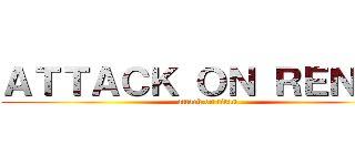 ＡＴＴＡＣＫ ＯＮ ＲＥＮＺＯ (attack on titan)