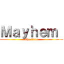 Ｍａｙｈｅｍ  (The True)