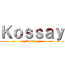 Ｋｏｓｓａｙ (Kossay)