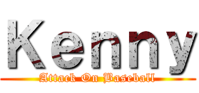 Ｋｅｎｎｙ (Attack On Baseball)