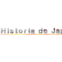 Ｈｉｓｔｏｒｉａ ｄｅ Ｊａｐóｎ (attack on titan)