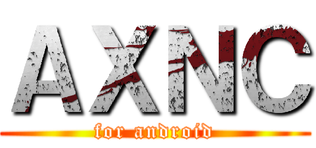 ＡＸＮＣ (for android)