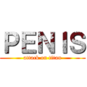 ＰＥＮＩＳ (attack on titan)