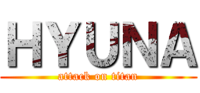 ＨＹＵＮＡ (attack on titan)