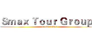 Ｓｍａｘ Ｔｏｕｒ Ｇｒｏｕｐｓ (attack on titan)