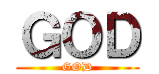 ＧＯＤ (GOD)