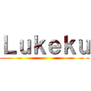 Ｌｕｋｅｋｕ ()