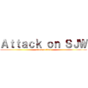 Ａｔｔａｃｋ ｏｎ ＳＪＷ (attack on titan)