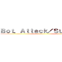 Ｂｏｔ．Ａｔｔａｃｋ／Ｓｕｐｐｏｒｔ ()