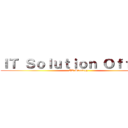 ＩＴ Ｓｏｌｕｔｉｏｎ Ｏｆｆｉｃｅ (IT Strategy)