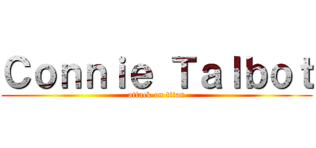 Ｃｏｎｎｉｅ Ｔａｌｂｏｔ (attack on titan)