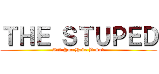 ＴＨＥ ＳＴＵＰＥＤ (Did You Have Bobuk)