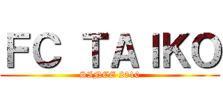 ＦＣ ＴＡＩＫＯ (SINCE 2010)