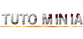 ＴＵＴＯ ＭＩＮＩＡ (attack on titan)