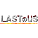 ＬＡＳＴのＵＳ (Attack on Majorie)