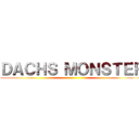 ＤＡＣＨＳ ＭＯＮＳＴＥＲ ()