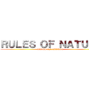 ＲＵＬＥＳ ＯＦ ＮＡＴＵＲＥ (RULES OF NATURE )