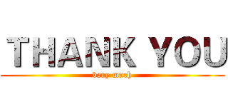 ＴＨＡＮＫ ＹＯＵ (very much)