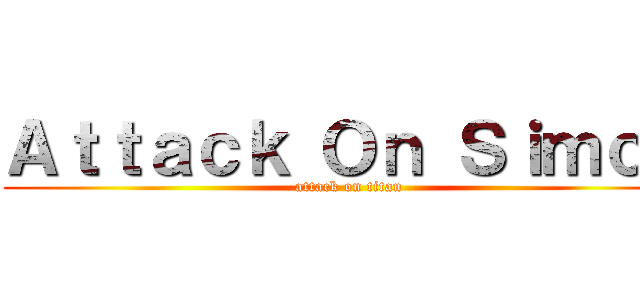 Ａｔｔａｃｋ Ｏｎ Ｓｉｍｏ６ (attack on titan)