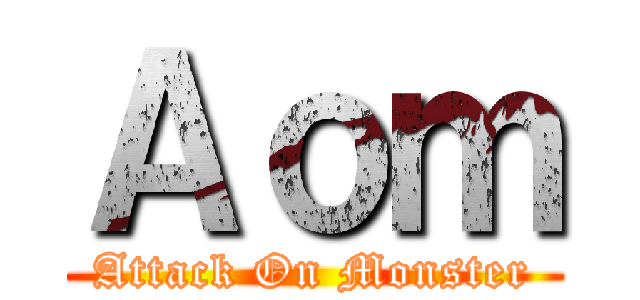 Ａｏｍ (Attack On Monster)