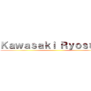 Ｋａｗａｓａｋｉ Ｒｙｏｓｕｋｅ ()