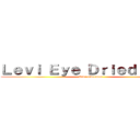 Ｌｅｖｉ Ｅｙｅ Ｄｒｉｅｄ ｆｉｓｈ (Levi ackerman)