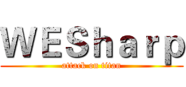ＷＥＳｈａｒｐ (attack on titan)